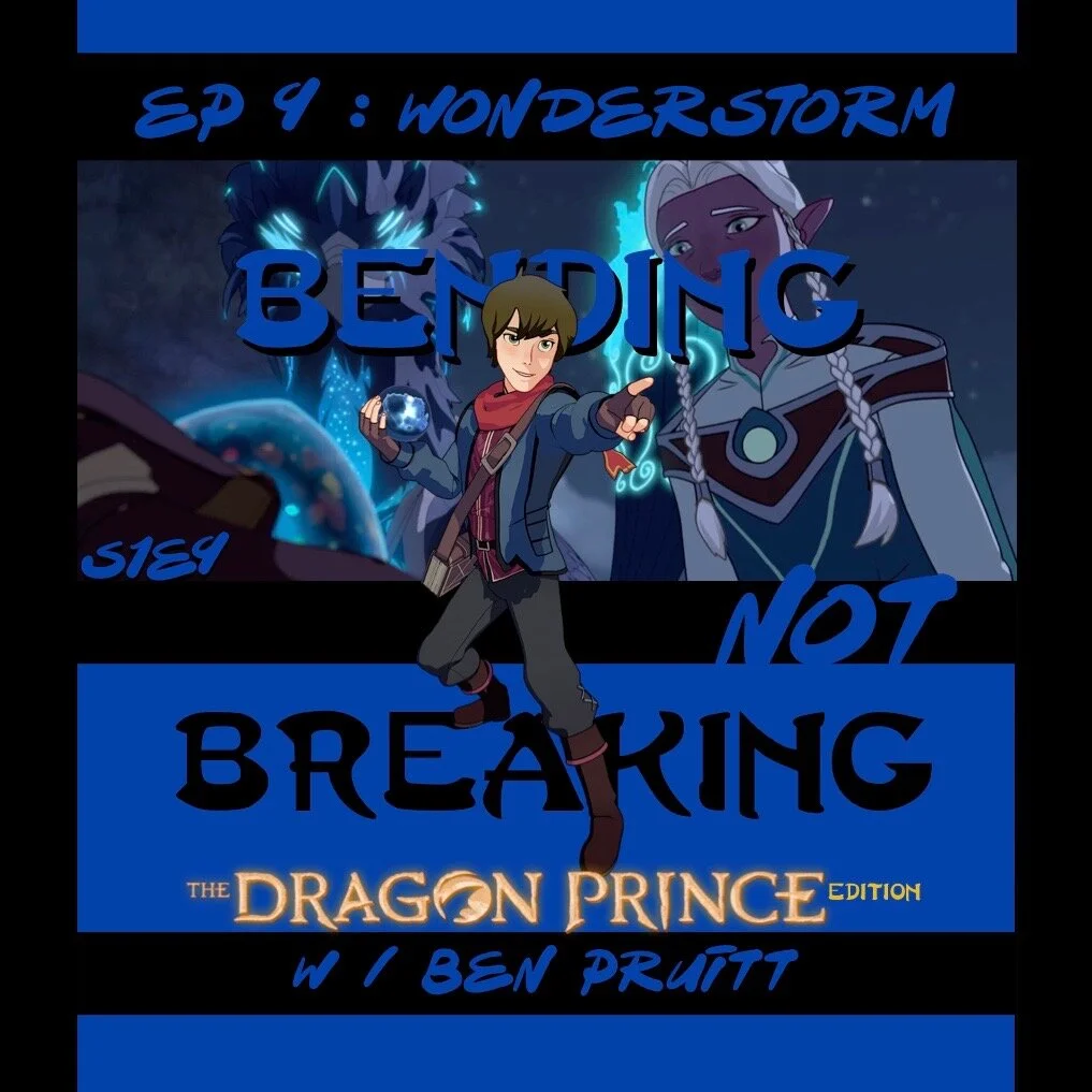 BNB - The Dragon Prince Edition - BECOMING - S1E9 : Wonderstorm