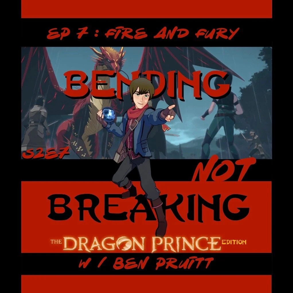 BNB - The Dragon Prince Edition - HEROISM - S2E7 : Fire and Fury 