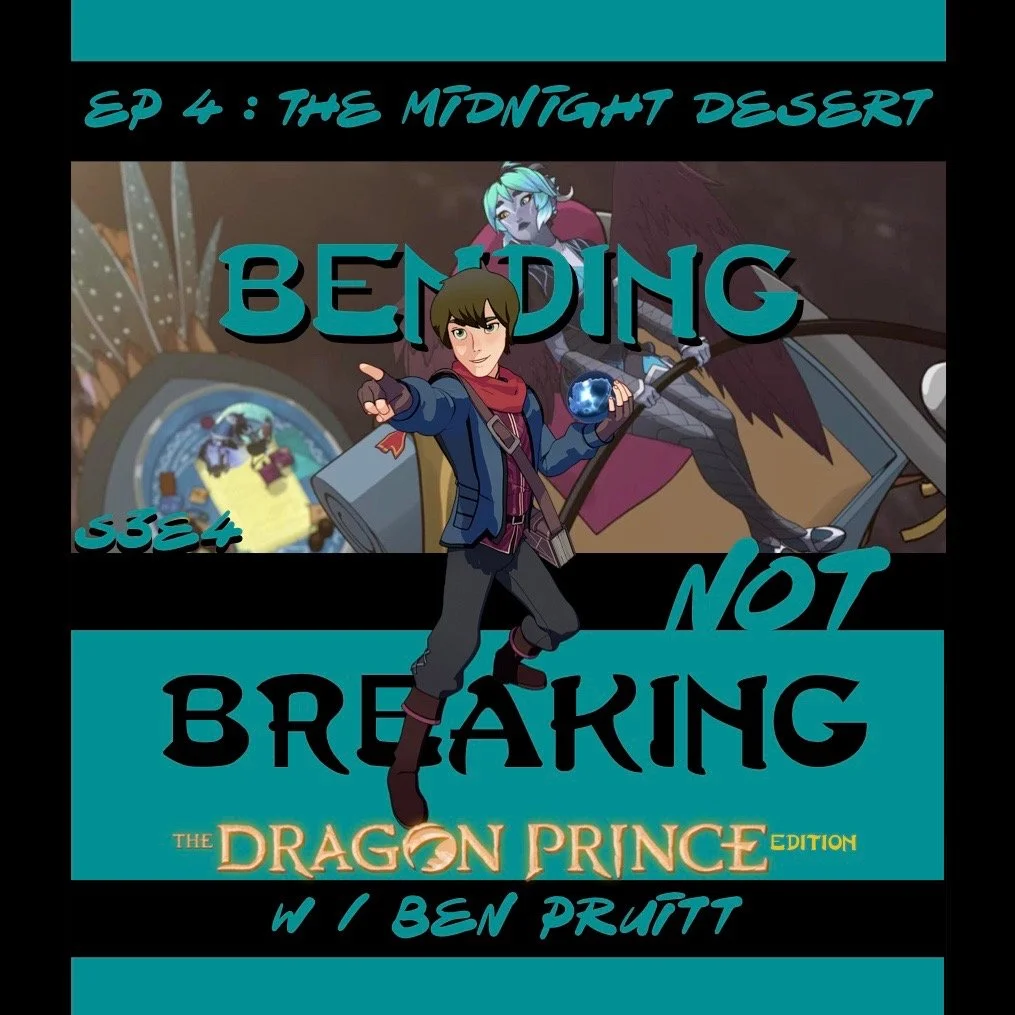 BNB - The Dragon Prince Edition : TENSION - S3E4 : The Midnight Desert