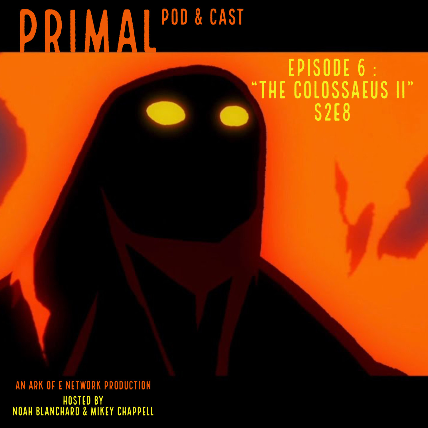Primal : Pod & Cast - Episode 6 : "The Colossaeus II" S2E8 episode artwork