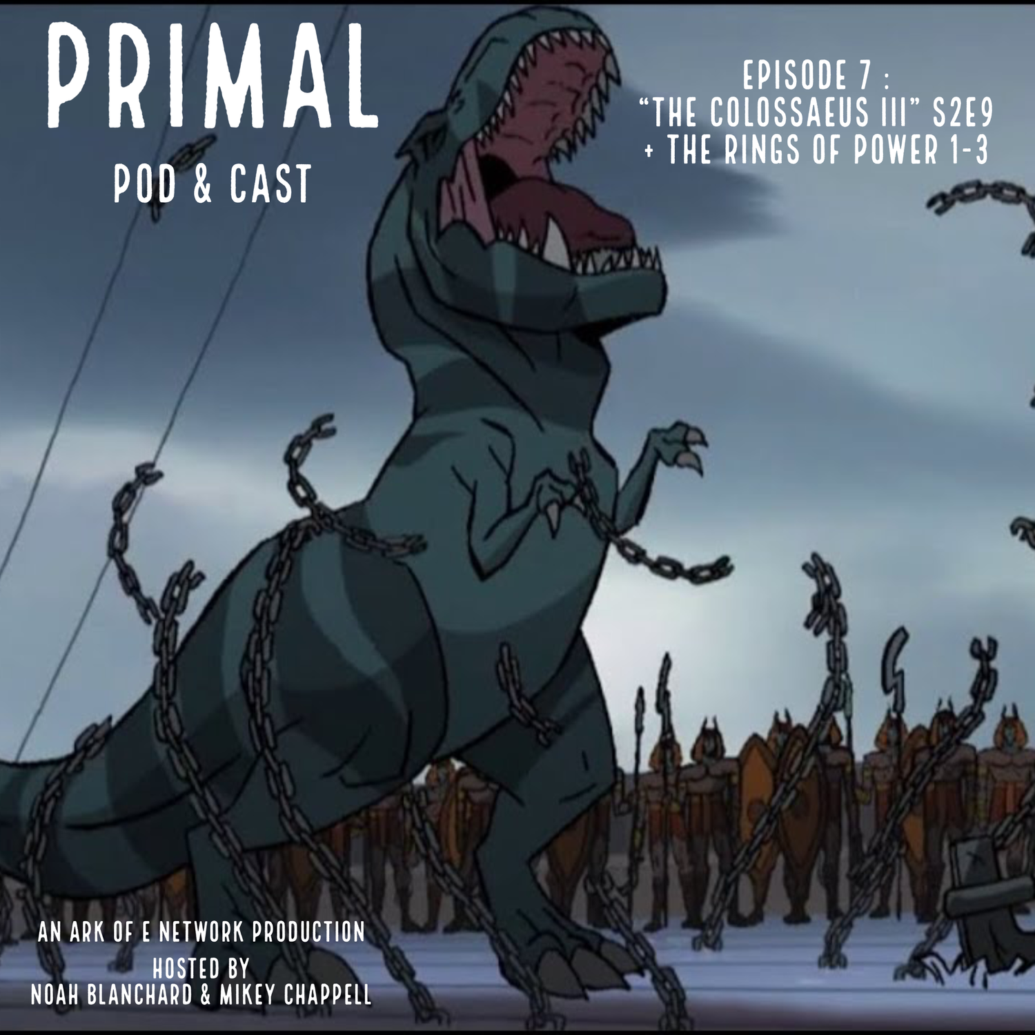 Primal : Pod & Cast - Episode 7 : "The Colossaeus III" S2E9 + The Rings of Power 1-3 episode artwork