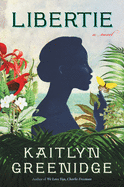 Libertie by Kaitlyne Greenidge 