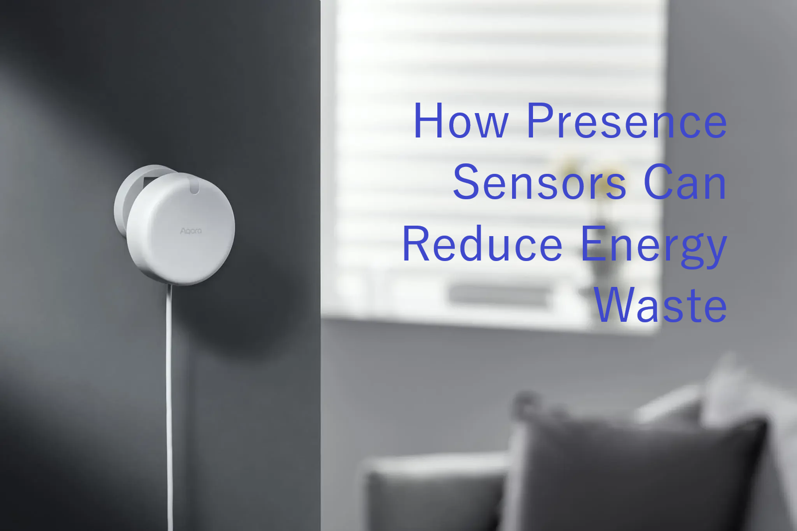 How Presence Sensors Can Help Your Household Reduce Energy Waste