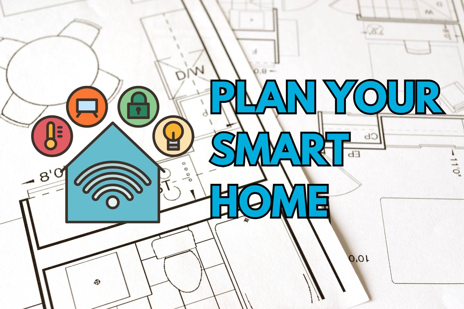 How Better Floor Plans Improve Smart Home Design, Coverage, and Automation