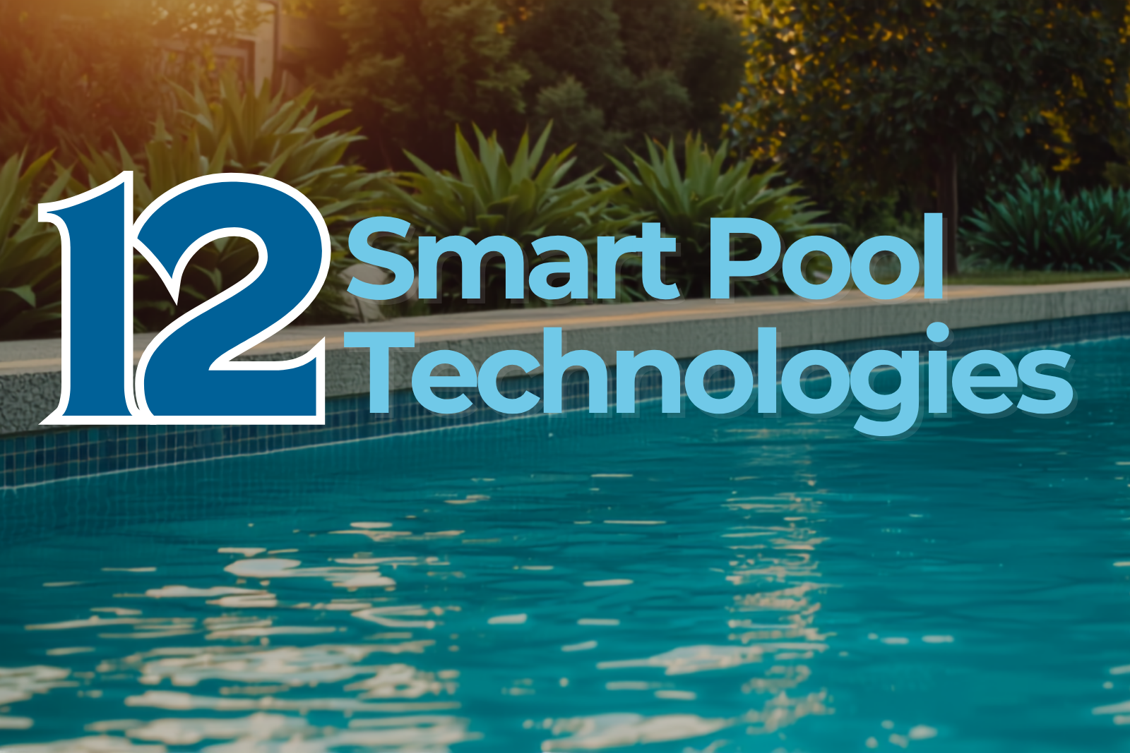 12 Powerful Smart Pool Technologies to Protect Your Backyard Swimming Pool Investment in 2026&nbsp;