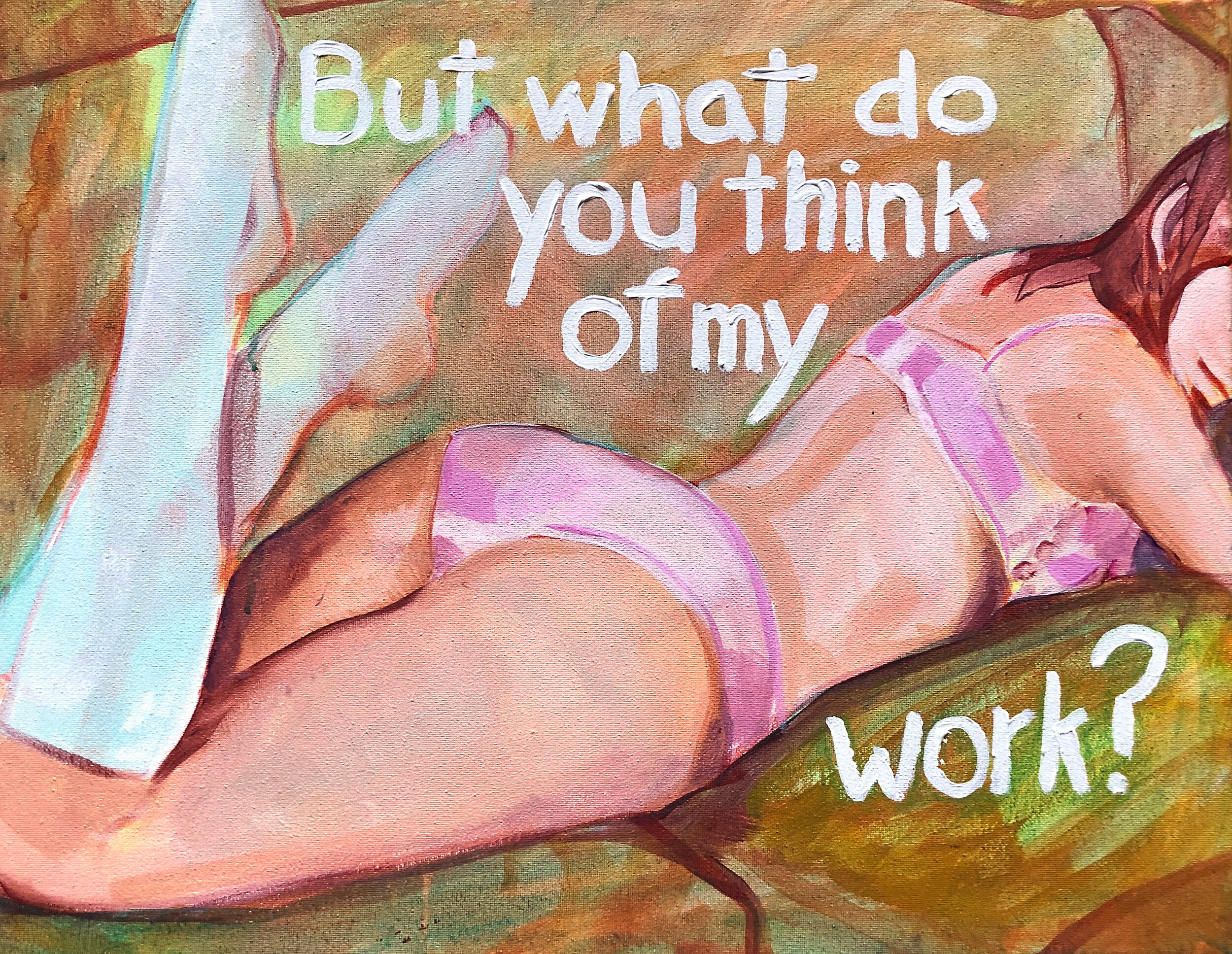 But What Do You Think Of My Work?