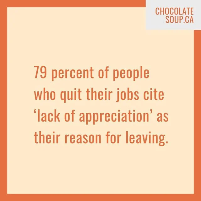79% of people who quit their jobs cite 'lack of appreciation' as their reason for leaving. ⠀
⠀
The fact is: people don’t leave companies. They leave bosses.⠀
⠀
#employeeengagement #companyculture #hr #employeeexperience #chocolatesoup #happinessatwork #hiring #retention