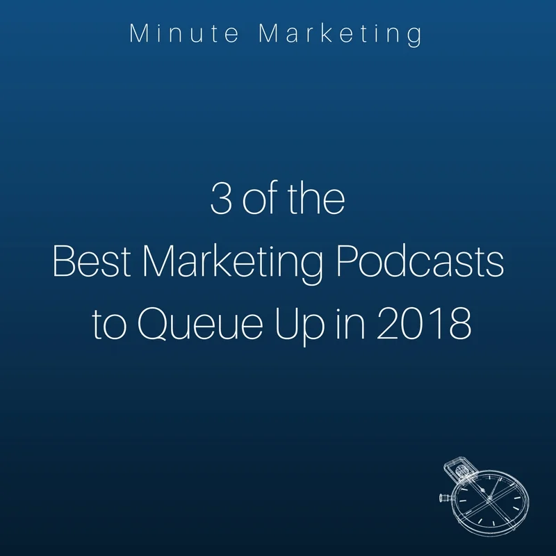 3 of the Best Marketing Podcasts to Queue Up in 2018