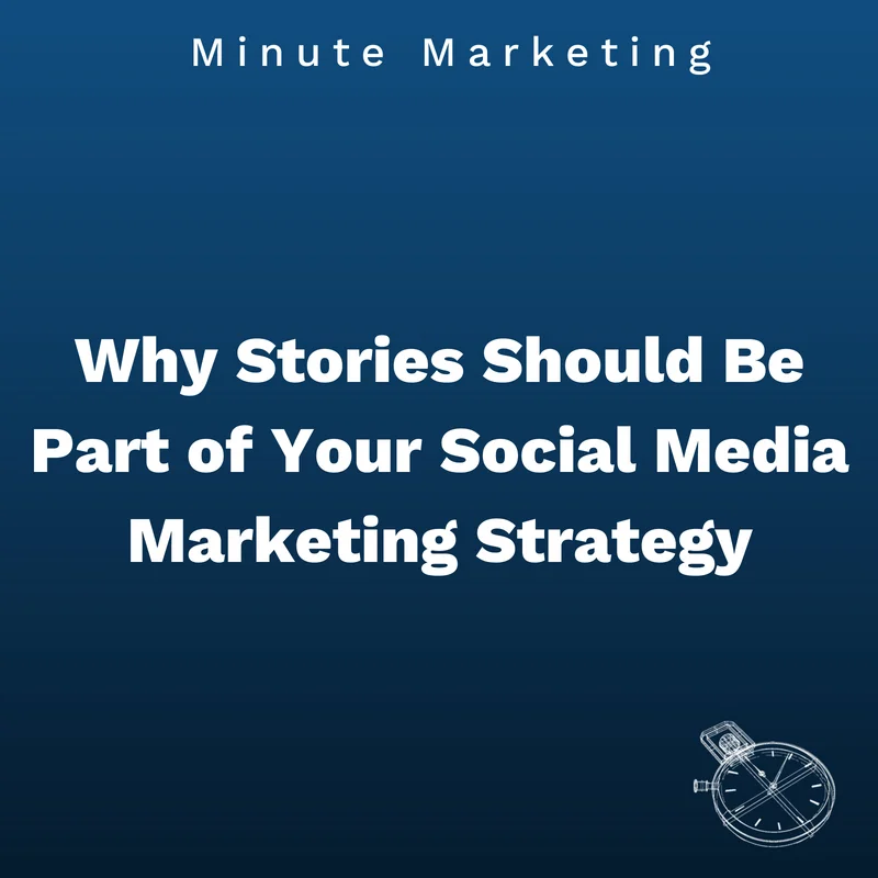 Why Stories Should Be Part of Your Social Media Marketing Strategy