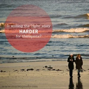 Is writing the "right" story harder for therapists?