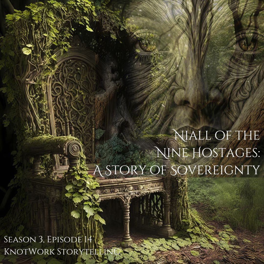 This week we released episode 14 of Season 3 of KnotWork Storytelling &ldquo;Niall Of The Nine Hostages: A Story Of Sovereignty.&rdquo;

My guest, Mari Kennedy - @marikennedywisdom -  Sovereign Woman's coach and mentor, tells us the story of Niall of