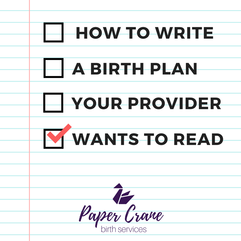 How to Write a Birth Plan Your Provider Wants to Read | Paper Crane Birth Services