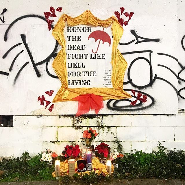 We honor sex workers whose lives have been lost to violence, we honor sex workers who fight daily against the stigma and persecution from friends and family, police and government. We pray for a world in which one day sex workers will be honored and 