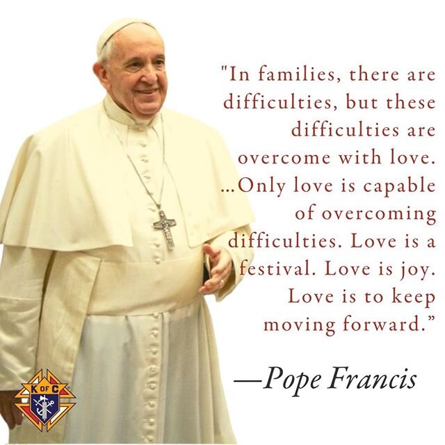 &quot;Love is to keep moving forward&quot; - @Pontifex #KofC #KofCOLG #Doylestown #BucksCounty #Philadelphia