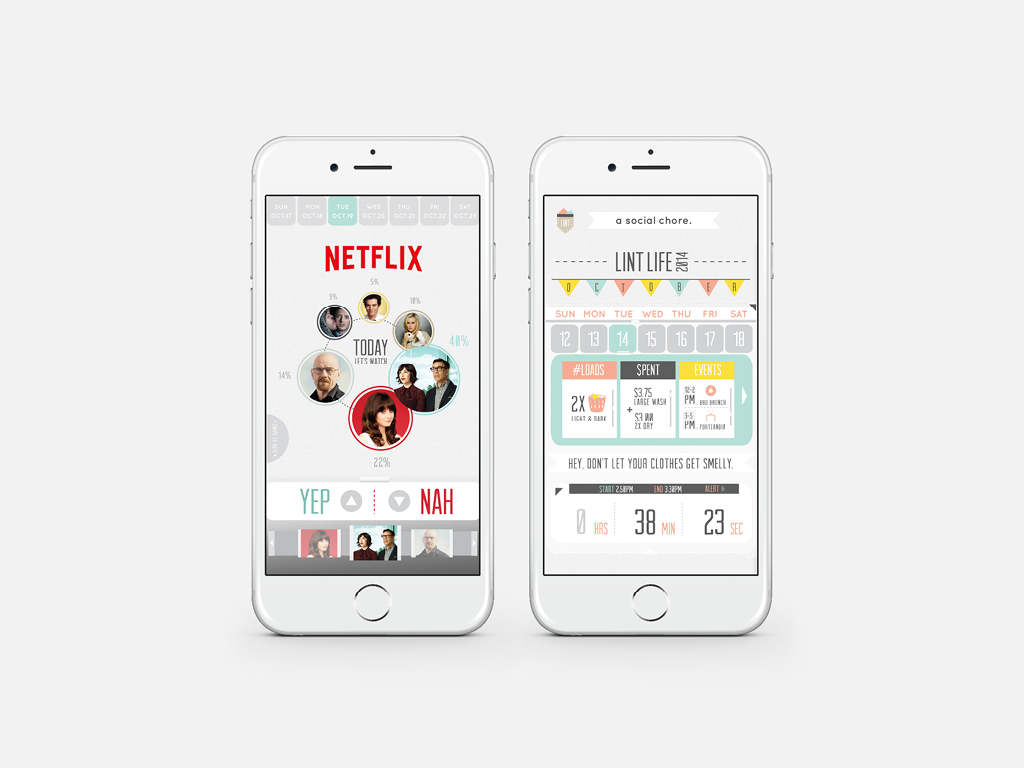 1. Daily polls determined by viewers show trending TV shows for each hour to help lint goers coordinate their chore and most importantly, avoid spoilers. 2. The calendar tracks the users activity/spending and informs them of upcoming events as well as providing the days Netflix viewing schedule. ** The show of the day is screened in a large blanket fort while sitting cozy like lint in a pocket. 