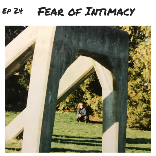 Ep 24 - Fear of Intimacy.png