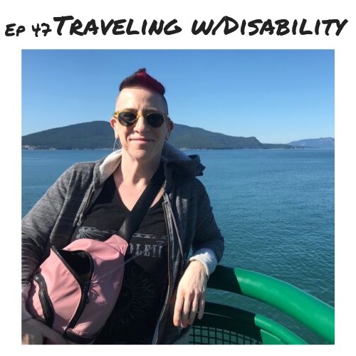 Ep 47 - Traveling with Disability.jpeg
