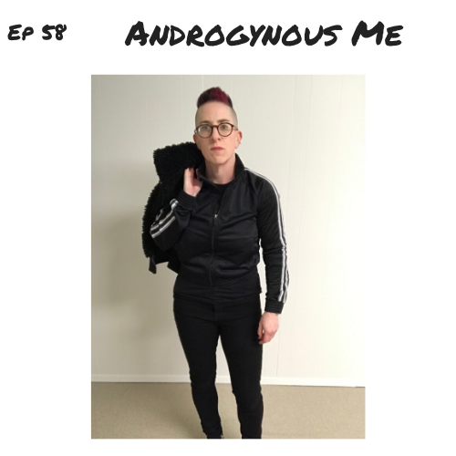 Ep 59 Androgynous Me.png