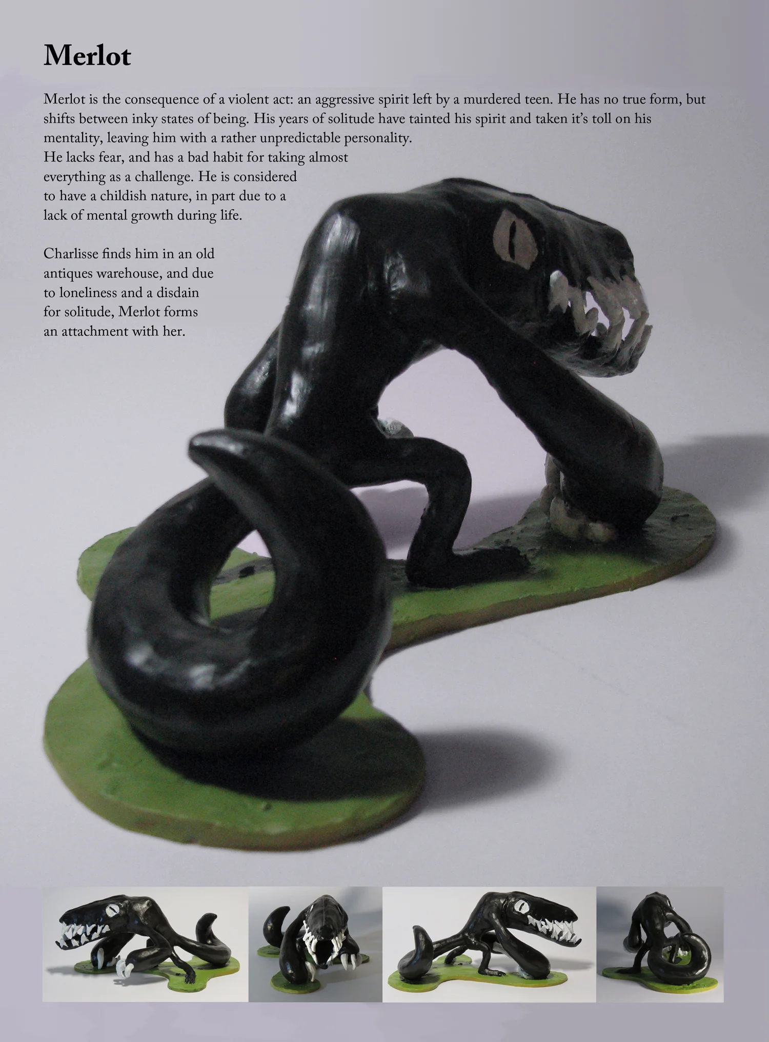  La première version de la biographie de Merlot. Sa sculpture a été créée avec du Sculpey, du papier d'aluminium, et du fil d'artisanat. Il a été conçu pour développer un meilleur sens de sa physionomie. 