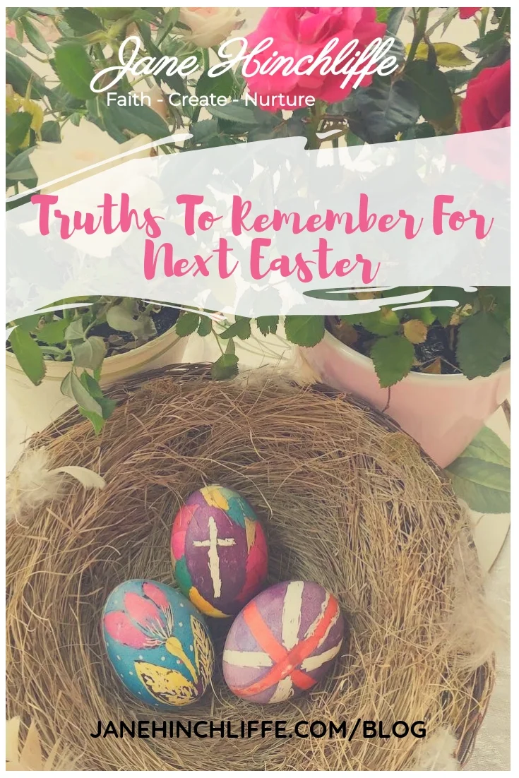 Truths To Remember For Next Easter - Jane Hinchliffe.jpg