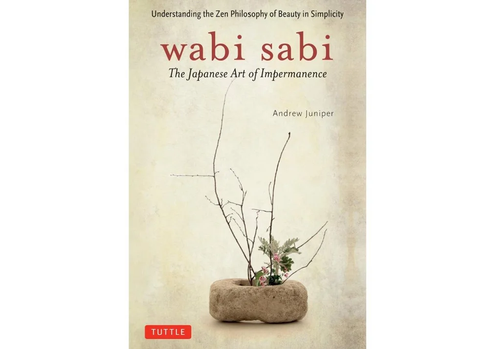 Wabi Sabi: The Japanese Art of Impermanence by Andrew Juniper