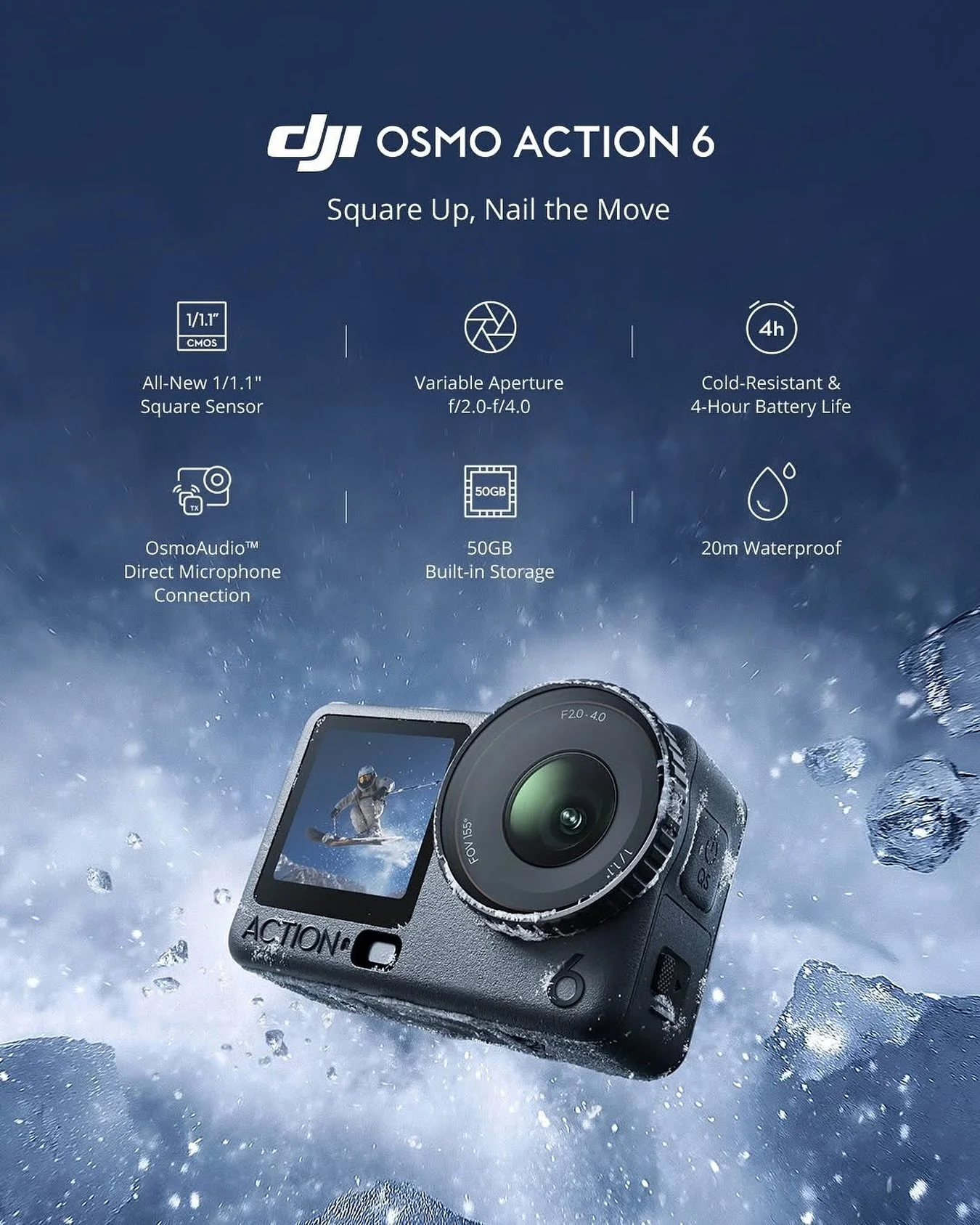 Introducing Osmo Action 6 &mdash;DJI&rsquo;s First Action
Camera With Variable Aperture.

Powered by a 1/1.1-inch square sensor and a responsive f/2.0-f/4.0 variable aperture, the Osmo Action 6 raises the bar for all-round image quality during rapid 