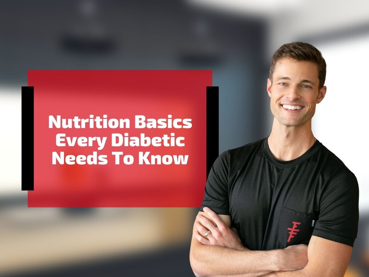 Nutrition Basics Every Diabetic Needs To Know