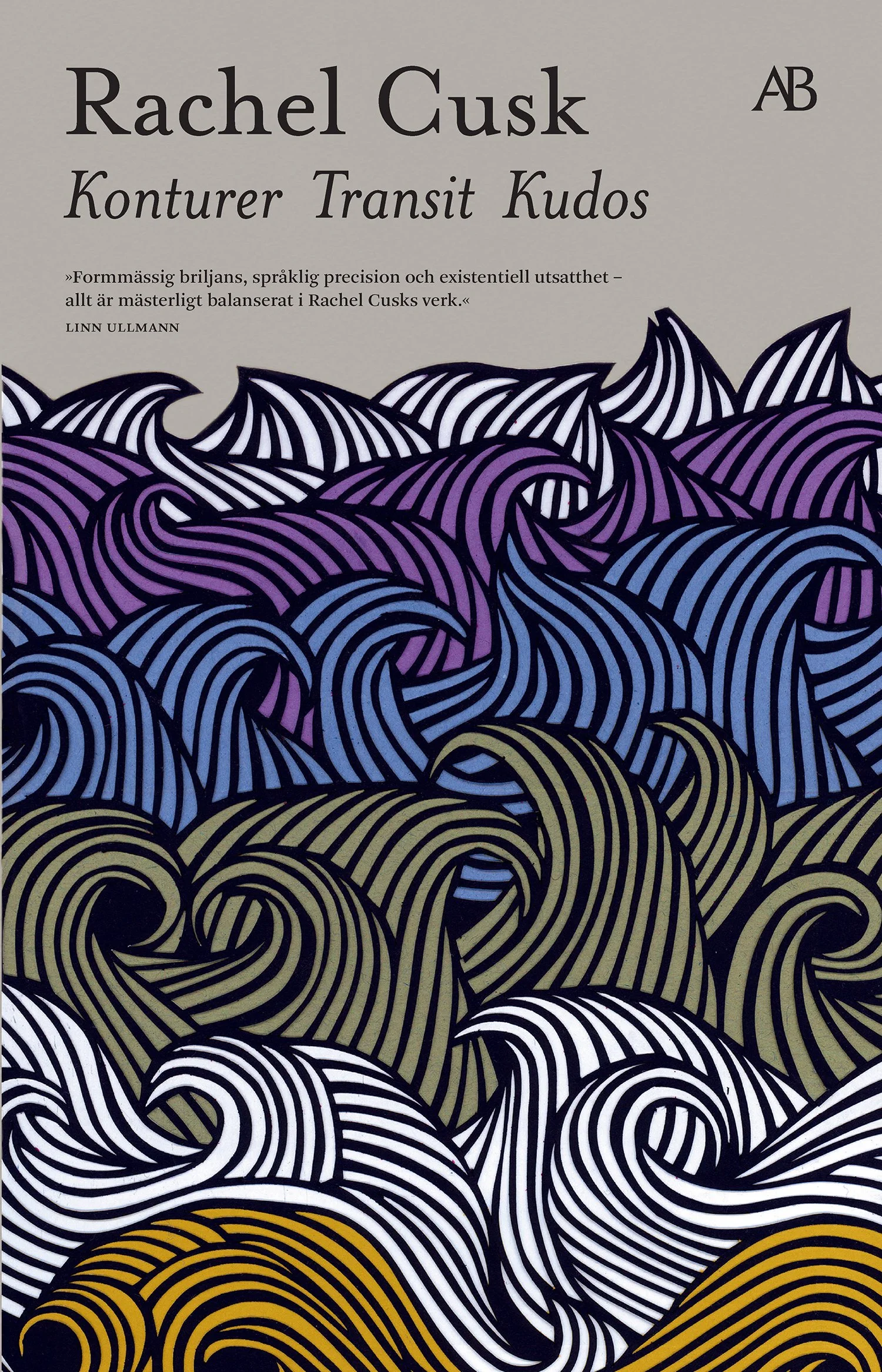 Konturer, Transit & Kudos By Rachel Cusk; Daniel Sandström (Design), Albert Bonniers Förlag