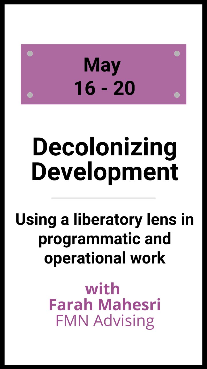 Decolonizing Development: Using a liberatory lens in programmatic and operational work