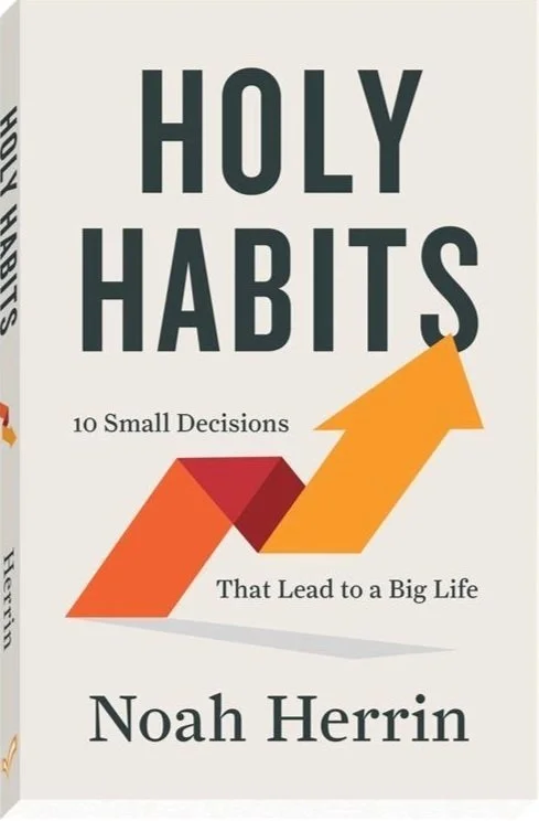 Book cover titled 'Holy Habits: 10 Small Decisions That Lead to a Big Life' by Noah Herrin, featuring an upward arrow graphic.