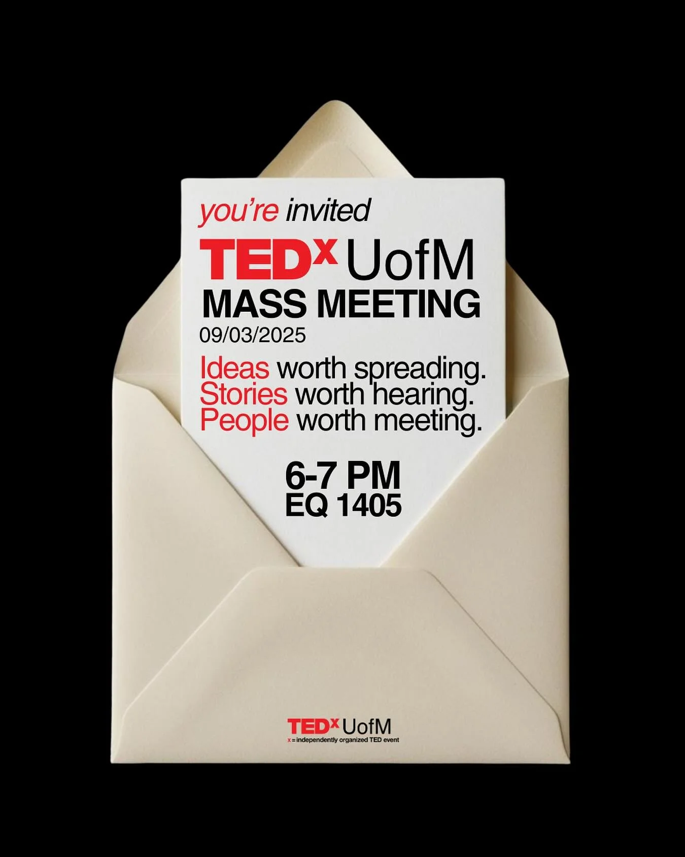 Ideas worth spreading. Stories worth hearing. People worth meeting.

Join us at the TEDxUofM Mass Meeting 💡
📅 September 3rd, 2025
🕕 6&ndash;7 PM | 📍 EQ 1405