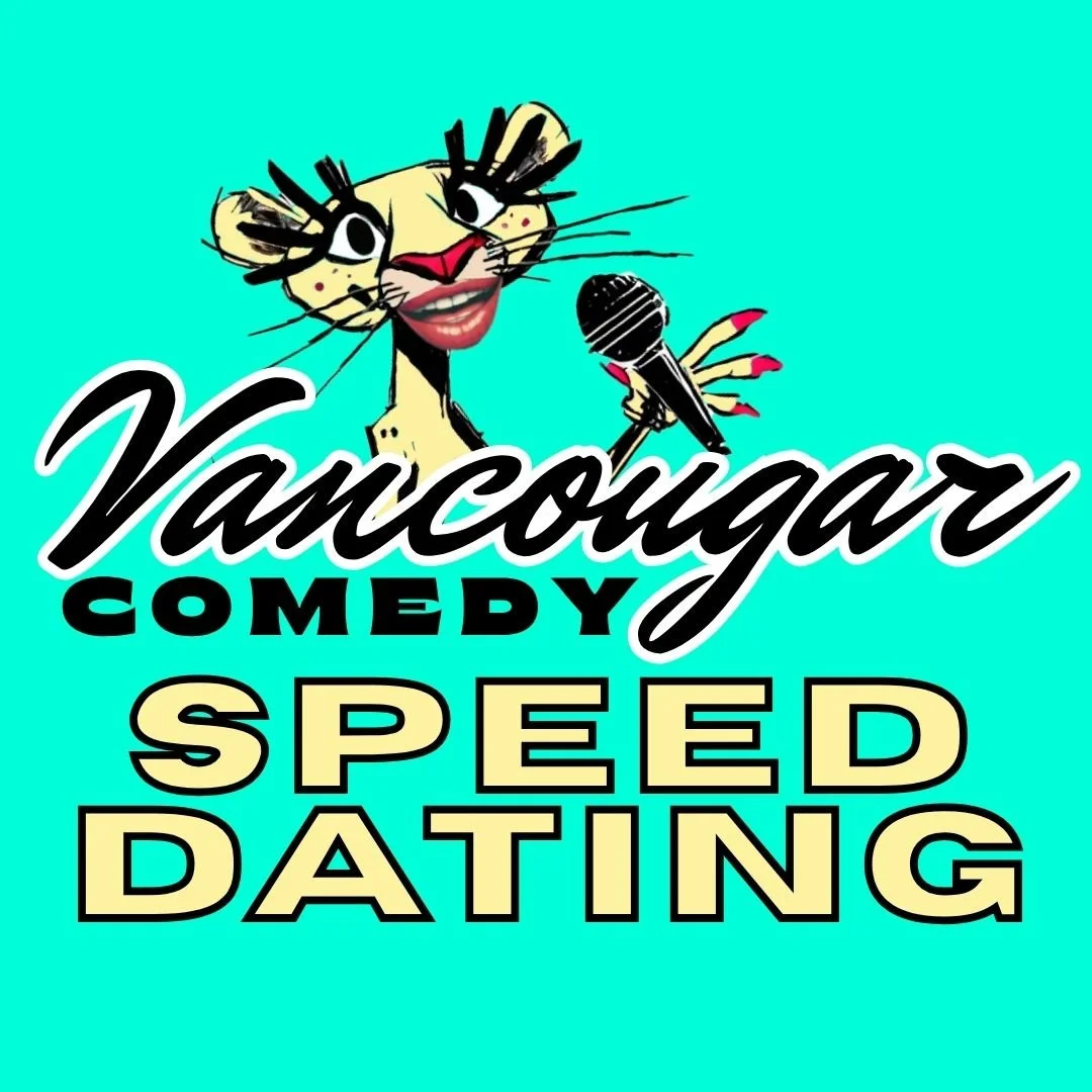 VANCOUGAR COMEDY SPEED DATING | Women 40+ | Men 28-42