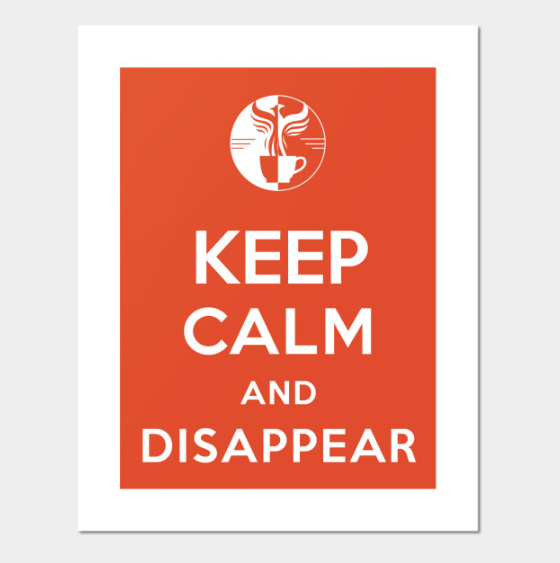 Keep Calm and Disappear