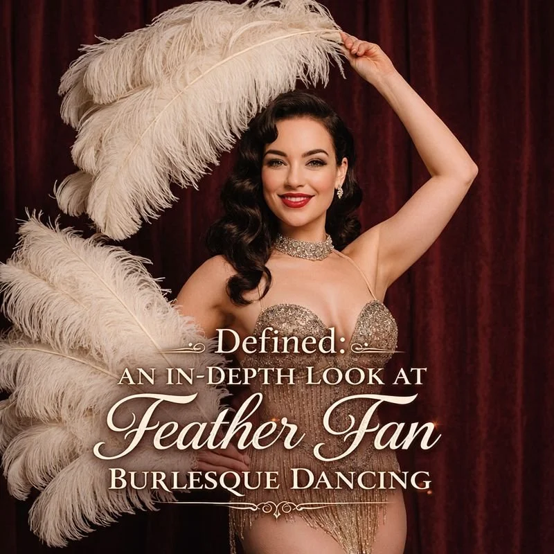 Defined An In-Depth Look at Feather Fan Burlesque...