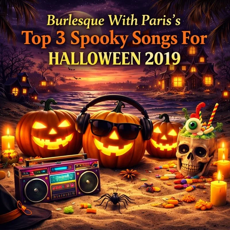Burlesque With Paris's Top 3 Spooky Songs For Halloween 2019...