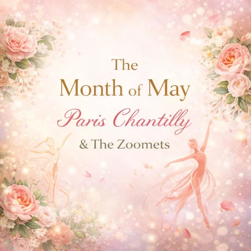 The Month Of May With Paris Chantilly And The Zoomets...