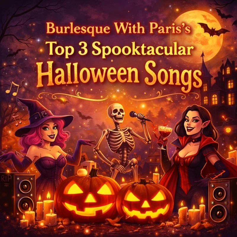 Burlesque With Paris's Top 3 Spooktacular Songs For Halloween 2020...
