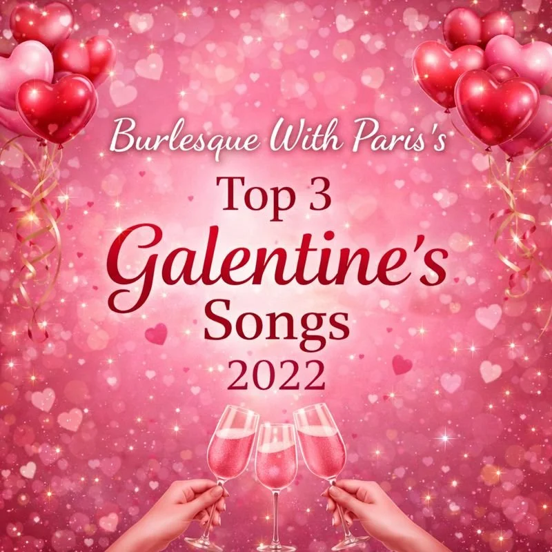 Burlesque With Paris's Top 3 Galentine's Songs 2022...