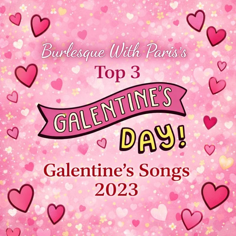 Burlesque With Paris's Top 3 Galentine's Songs 2023