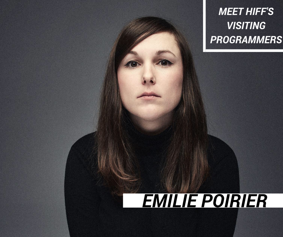 2017 FESTIVAL UPDATE #8: Visiting Programmer Emilie Poirier 