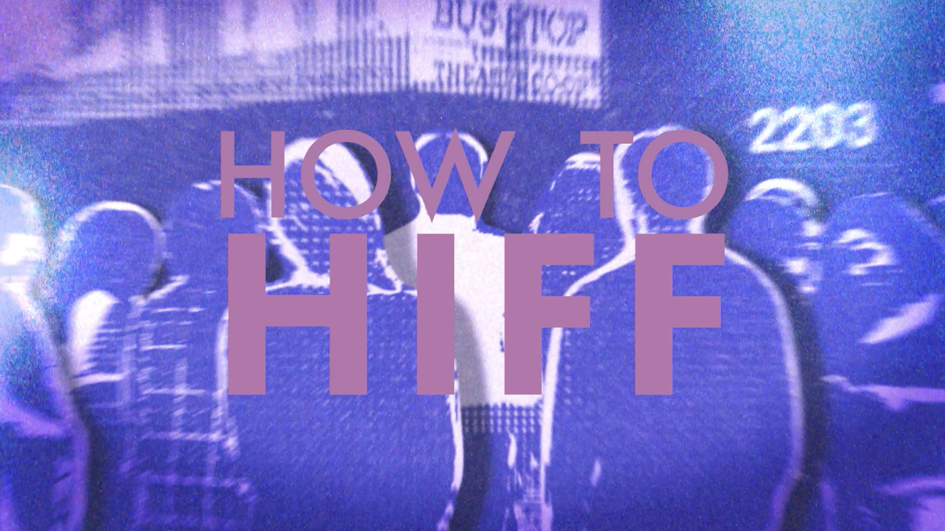 HIFF GUIDE 2024: HOW TO HIFF
