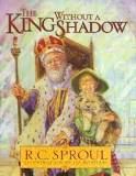 The King Without a Shadow Book by R. C. Sproul