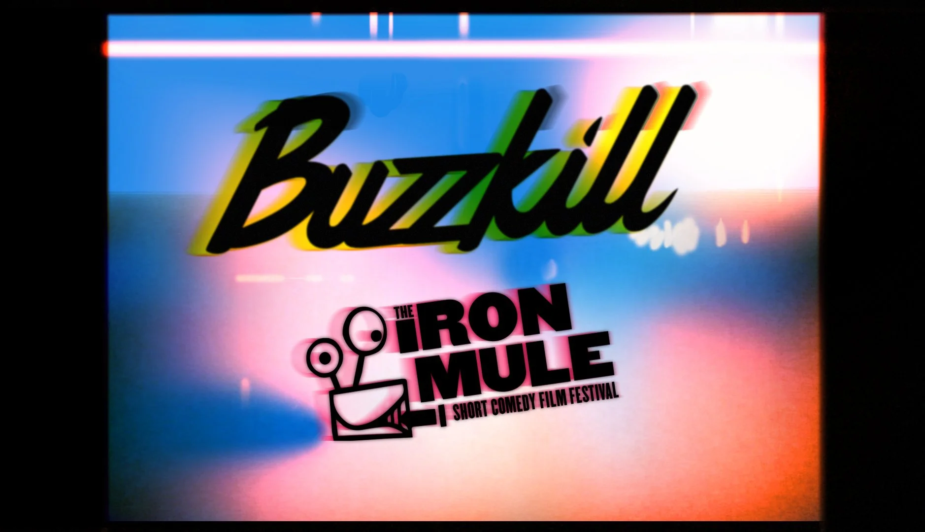 Buzzkill @ Iron Mule Short Comedy Film Festival