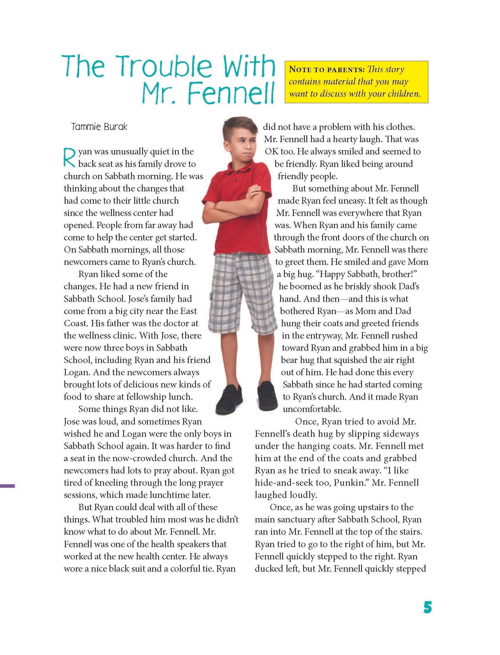 Writing: Feature (Longform) – Best in Class The Trouble with Mr. Fennell Tammie Burak PACIFIC PRESS PUBLISHING ASSOCIATION