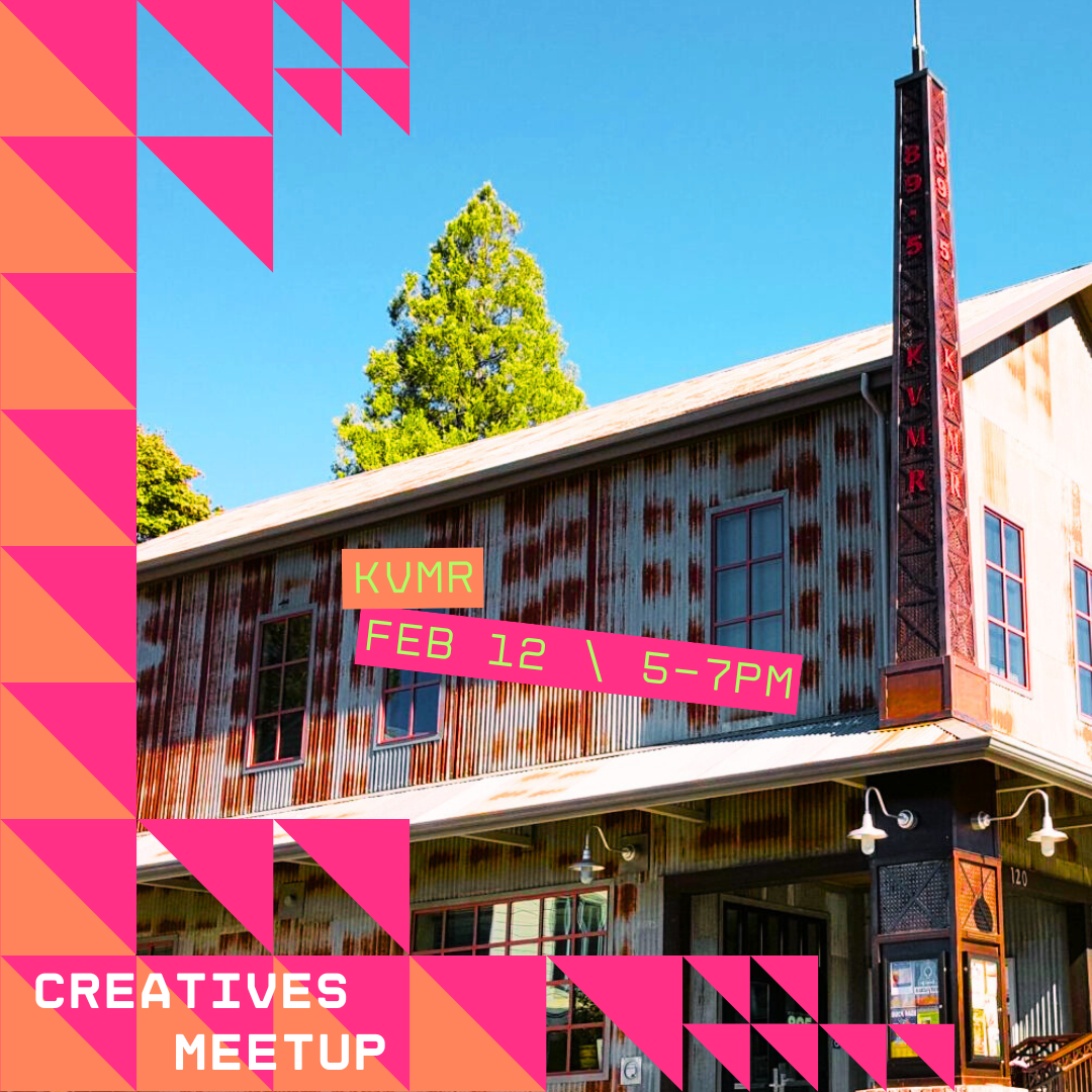 February Creatives Meetup at KVMR!