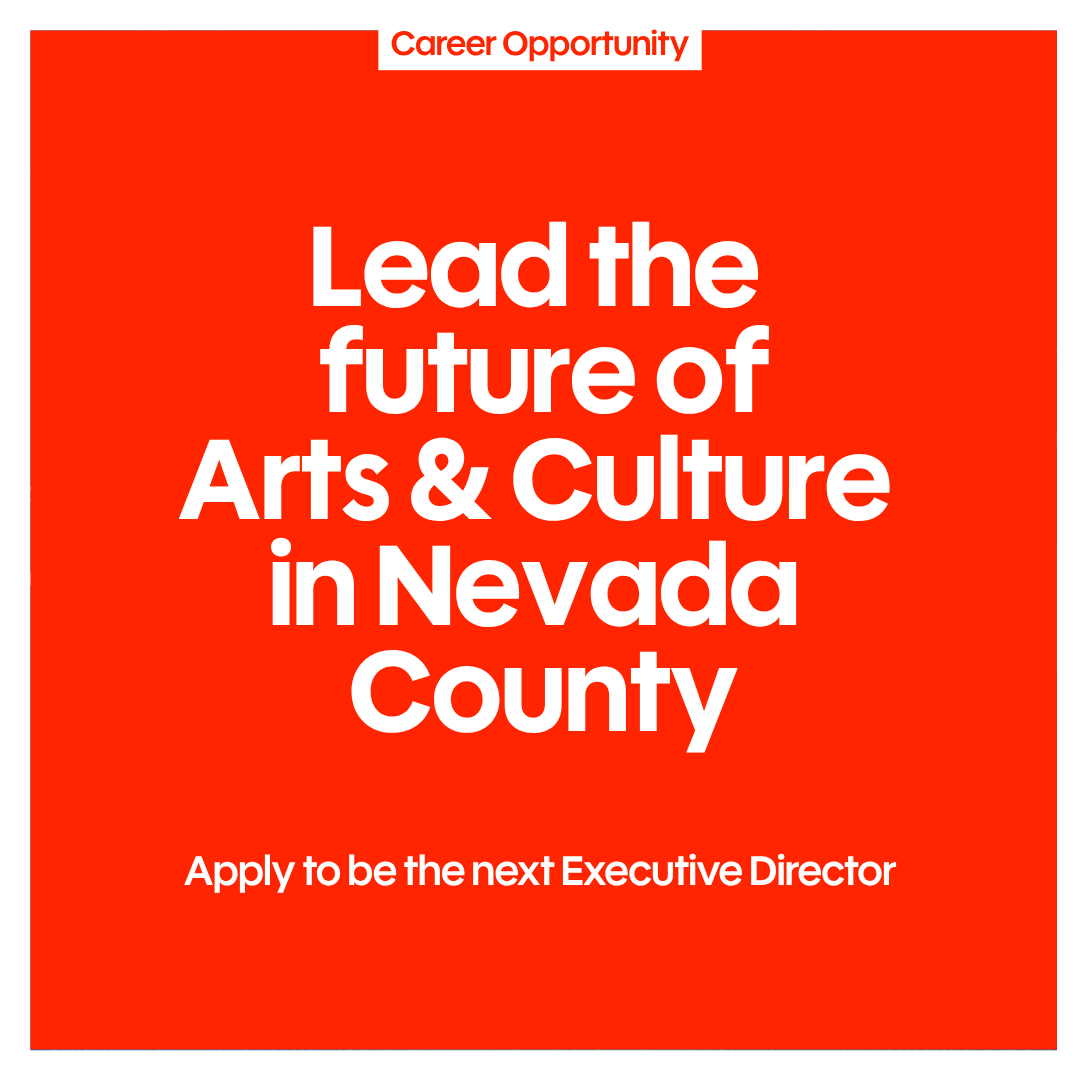  Lead the Future of Arts &amp; Culture in Nevada County