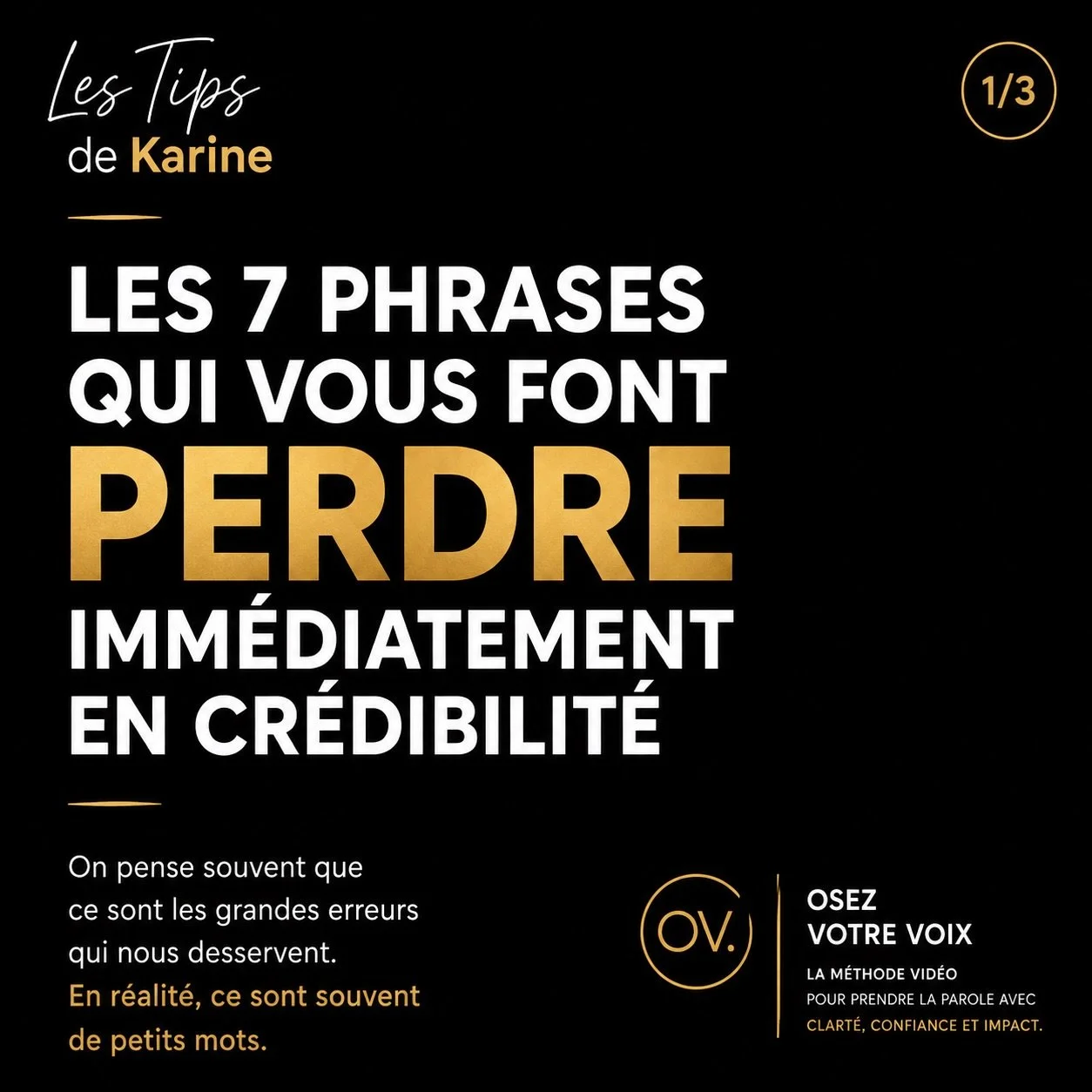 Vous avez peut-&ecirc;tre pris l&rsquo;habitude de minimiser vos propos&hellip; sans m&ecirc;me vous en rendre compte.

Quelques mots suffisent pourtant &agrave; changer la fa&ccedil;on dont votre message est per&ccedil;u.

Et vous, quelle phrase uti