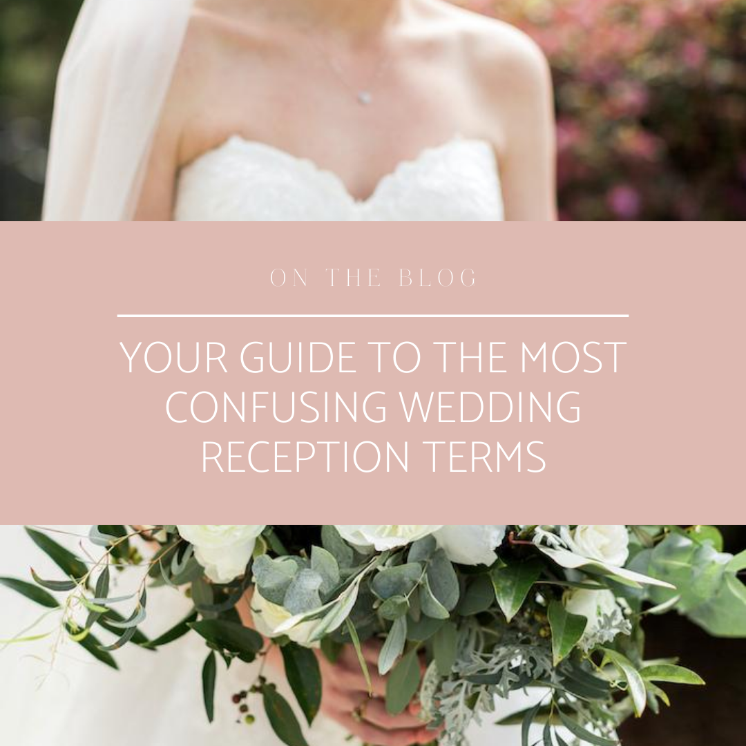 Your Guide to the Most Confusing Wedding Receptions Terms