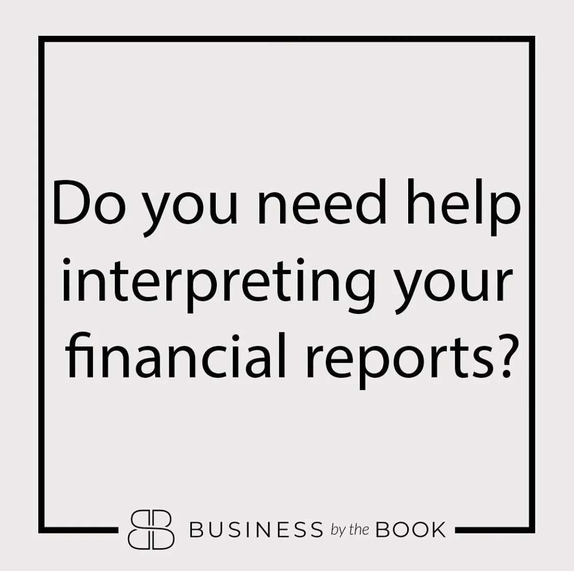 How To Interpret Your Financial Reports (Part 1)