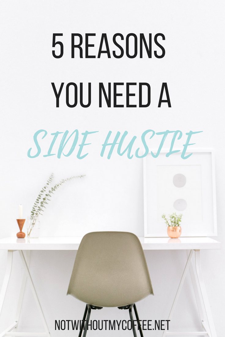 5 Reasons You Need A Side Hustle.png
